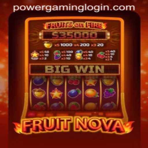 Discovering FruitNova: A Unique Gaming Experience with POWERGAMING LOGIN